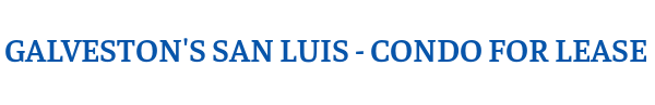 Galveston's San Luis Condo for lease
